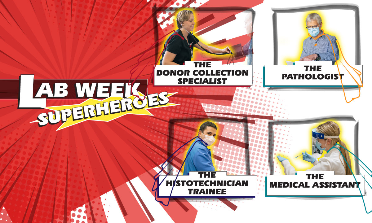Lab Week superheroes logo and four pictures of individuals: donor collection specialist, pathologist, histotechnician trainee, and medical assistant